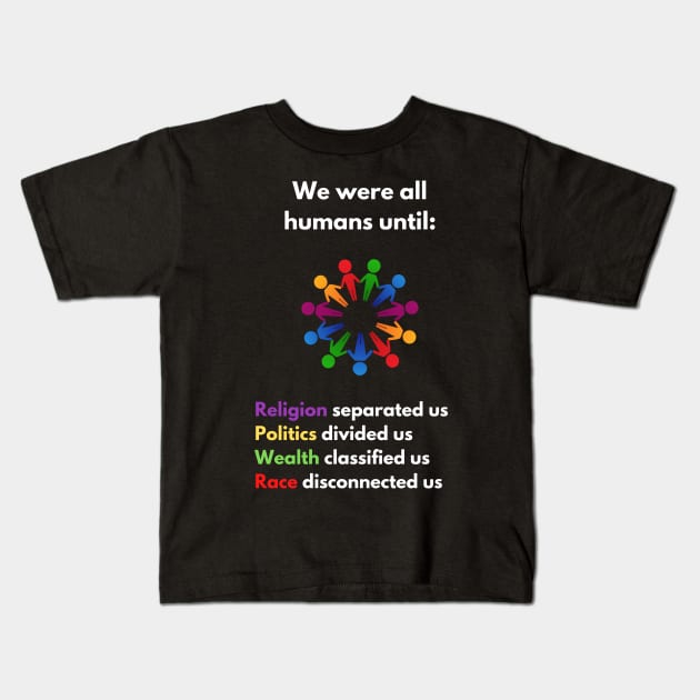 Humanity is Equality, All Humans Are Born Free Kids T-Shirt by Felicity-K